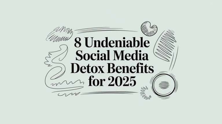 8 Undeniable Social Media Detox Benefits for 2025